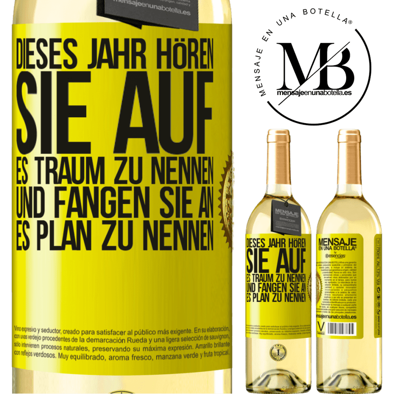 29,95 € Kostenloser Versand | Weißwein WHITE Ausgabe Dieses Jahr, hör auf, es Traum zu nennen und fange an, es Plan zu nennen Gelbes Etikett. Anpassbares Etikett Junger Wein Ernte 2024 Verdejo