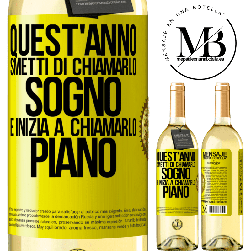 29,95 € Spedizione Gratuita | Vino bianco Edizione WHITE Quest'anno smetti di chiamarlo sogno e inizia a chiamarlo piano Etichetta Gialla. Etichetta personalizzabile Vino giovane Raccogliere 2024 Verdejo