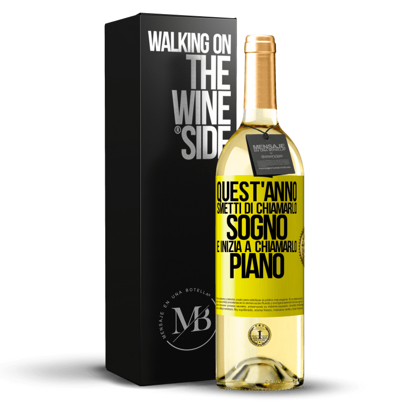 29,95 € Spedizione Gratuita | Vino bianco Edizione WHITE Quest'anno smetti di chiamarlo sogno e inizia a chiamarlo piano Etichetta Gialla. Etichetta personalizzabile Vino giovane Raccogliere 2025 Verdejo