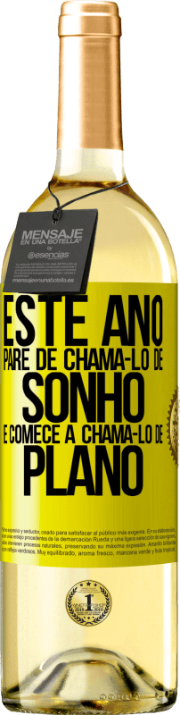 «Este ano, pare de chamá-lo de sonho e comece a chamá-lo de plano» Edição WHITE