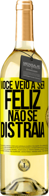 29,95 € Envio grátis | Vinho branco Edição WHITE Você veio a ser feliz. Não se distraia Etiqueta Amarela. Etiqueta personalizável Vinho jovem Colheita 2025 Verdejo