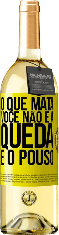 «O que mata você não é a queda, é o pouso» Edição WHITE