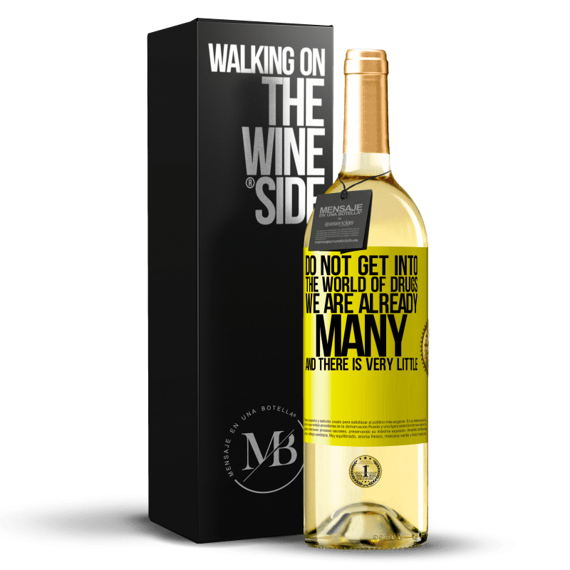 29,95 € Free Shipping | White Wine WHITE Edition Do not get into the world of drugs ... We are already many and there is very little Yellow Label. Customizable label Young wine Harvest 2023 Verdejo