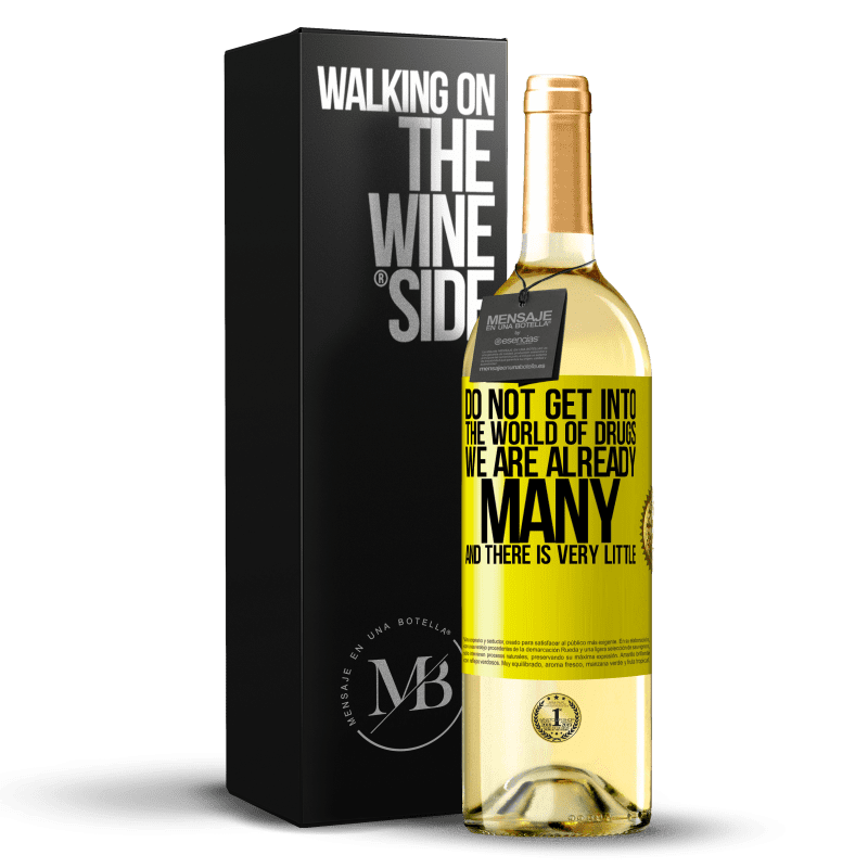 29,95 € Free Shipping | White Wine WHITE Edition Do not get into the world of drugs ... We are already many and there is very little Yellow Label. Customizable label Young wine Harvest 2024 Verdejo