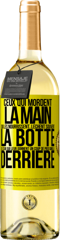 «Ceux qui mordent la main qui les nourrissent, lèchent souvent la botte de ceux qui leur donnent un coup de pied dans le derrière» Édition WHITE
