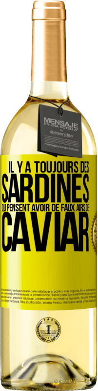 29,95 € | Vin blanc Édition WHITE Il y a toujours des sardines qui pensent avoir de faux airs de caviar Étiquette Jaune. Étiquette personnalisable Vin jeune Récolte 2025 Verdejo