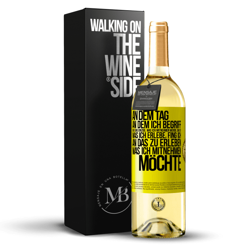 29,95 € Kostenloser Versand | Weißwein WHITE Ausgabe An dem Tag, an dem ich begriff, dass das Einzige, was ich mitnehmen werde, das ist, was ich erlebe, fing ich, an das zu erleben, Gelbes Etikett. Anpassbares Etikett Junger Wein Ernte 2023 Verdejo