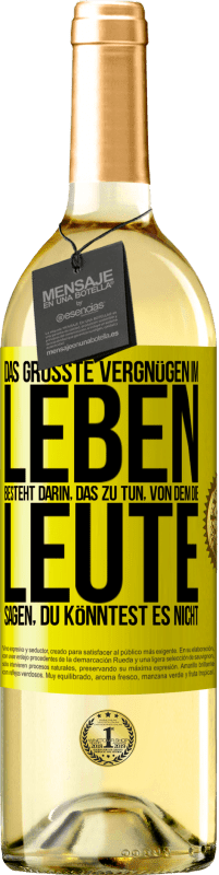 29,95 € | Weißwein WHITE Ausgabe Das größte Vergnügen im Leben besteht darin, das zu tun, von dem die Leute sagen, du könntest es nicht Gelbes Etikett. Anpassbares Etikett Junger Wein Ernte 2024 Verdejo