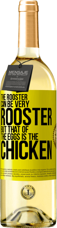 29,95 € | White Wine WHITE Edition The rooster can be very rooster, but that of the eggs is the chicken Yellow Label. Customizable label Young wine Harvest 2024 Verdejo