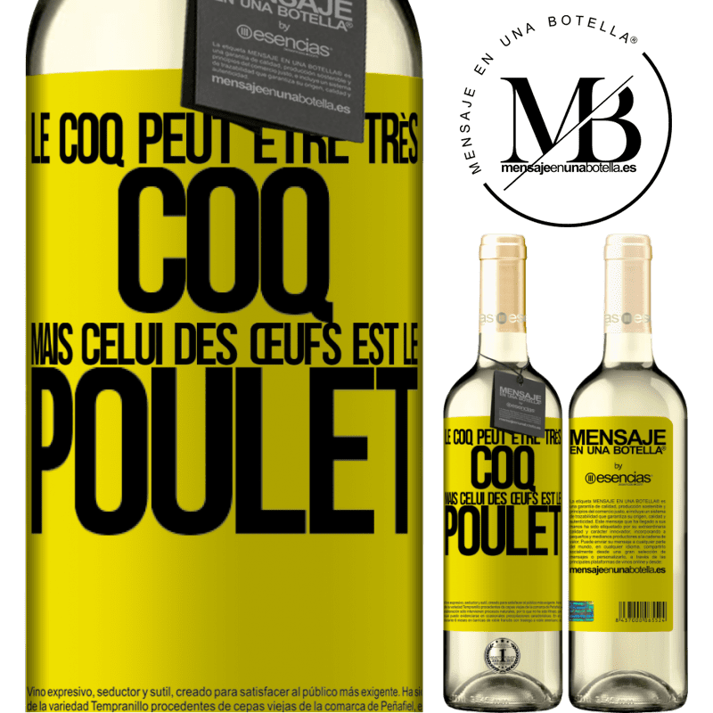 «Le coq peut être très coq, mais celui des œufs est le poulet» Édition WHITE