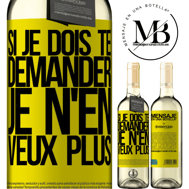 «Si je dois te le demander, je ne le veux plus» Édition WHITE