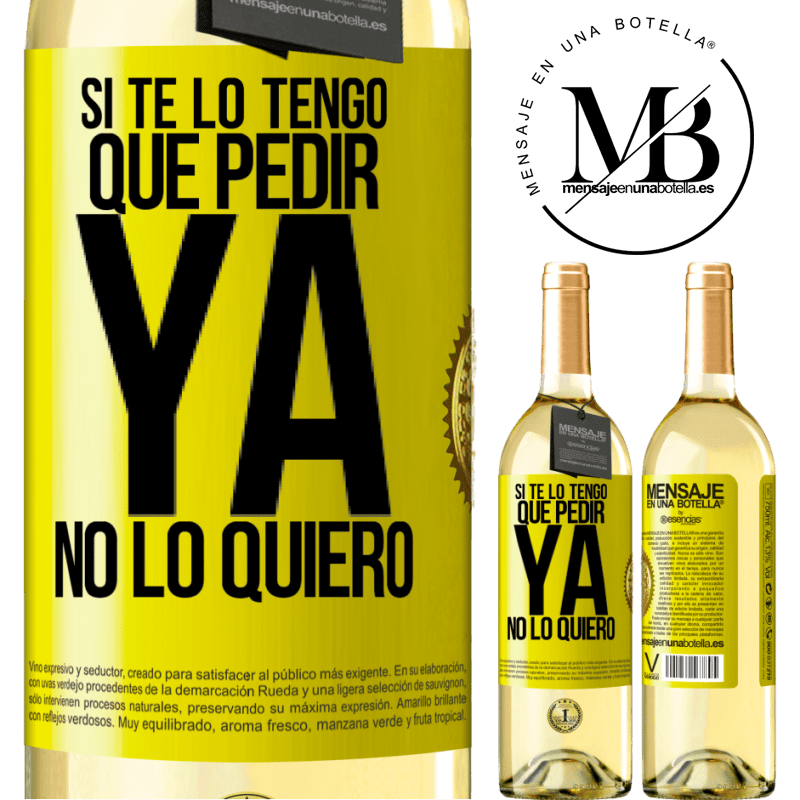 29,95 € Envío gratis | Vino Blanco Edición WHITE Si te lo tengo que pedir, ya no lo quiero Etiqueta Amarilla. Etiqueta personalizable Vino joven Cosecha 2025 Verdejo