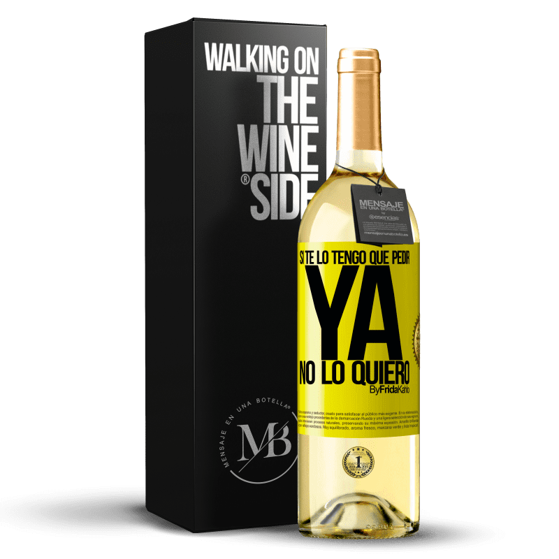 29,95 € Envío gratis | Vino Blanco Edición WHITE Si te lo tengo que pedir, ya no lo quiero Etiqueta Amarilla. Etiqueta personalizable Vino joven Cosecha 2024 Verdejo