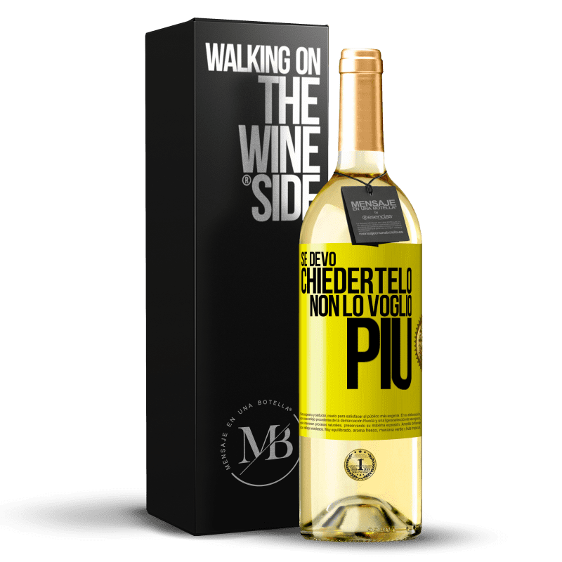 29,95 € Spedizione Gratuita | Vino bianco Edizione WHITE Se devo chiedertelo, non lo voglio più Etichetta Gialla. Etichetta personalizzabile Vino giovane Raccogliere 2024 Verdejo