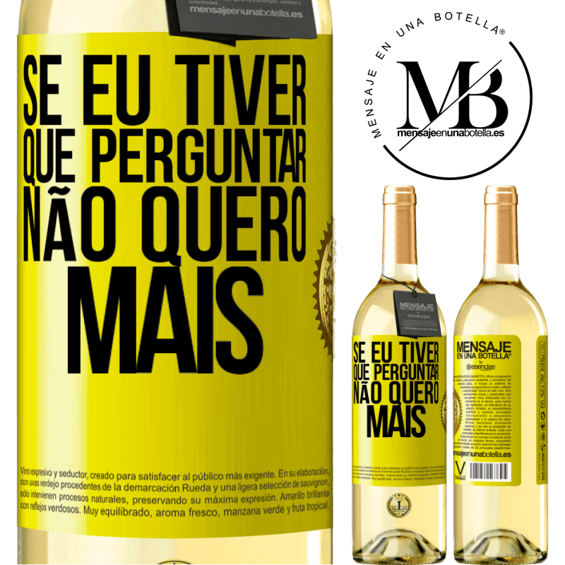 29,95 € Envio grátis | Vinho branco Edição WHITE Se eu tiver que perguntar, não quero mais Etiqueta Amarela. Etiqueta personalizável Vinho jovem Colheita 2024 Verdejo