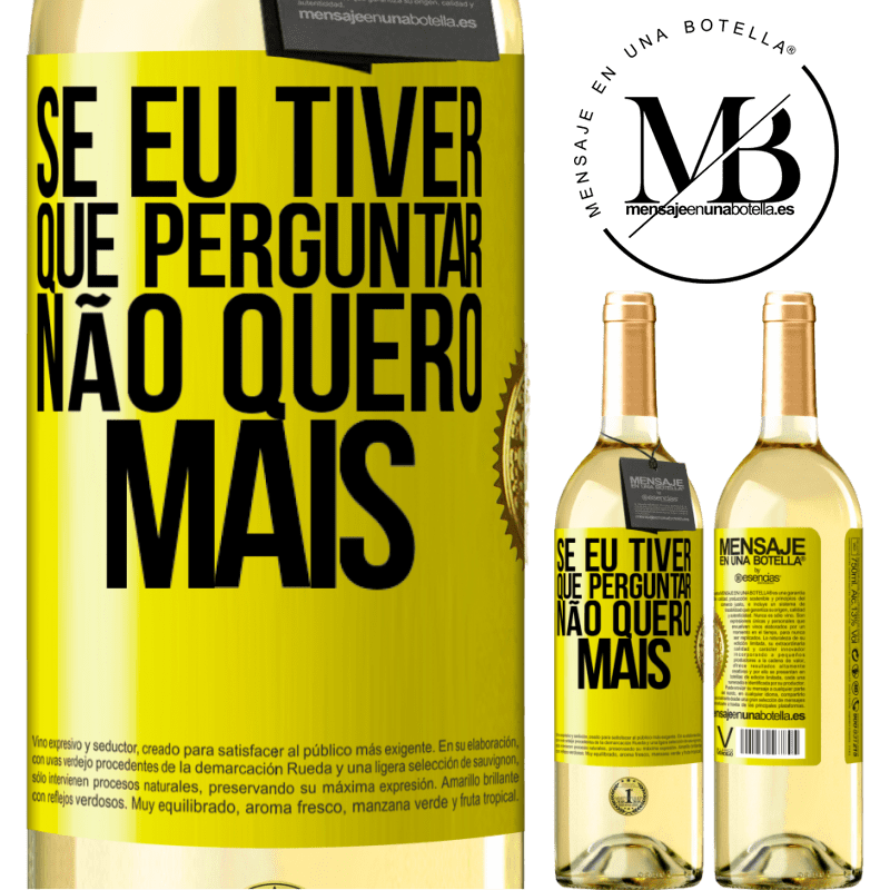 29,95 € Envio grátis | Vinho branco Edição WHITE Se eu tiver que perguntar, não quero mais Etiqueta Amarela. Etiqueta personalizável Vinho jovem Colheita 2025 Verdejo