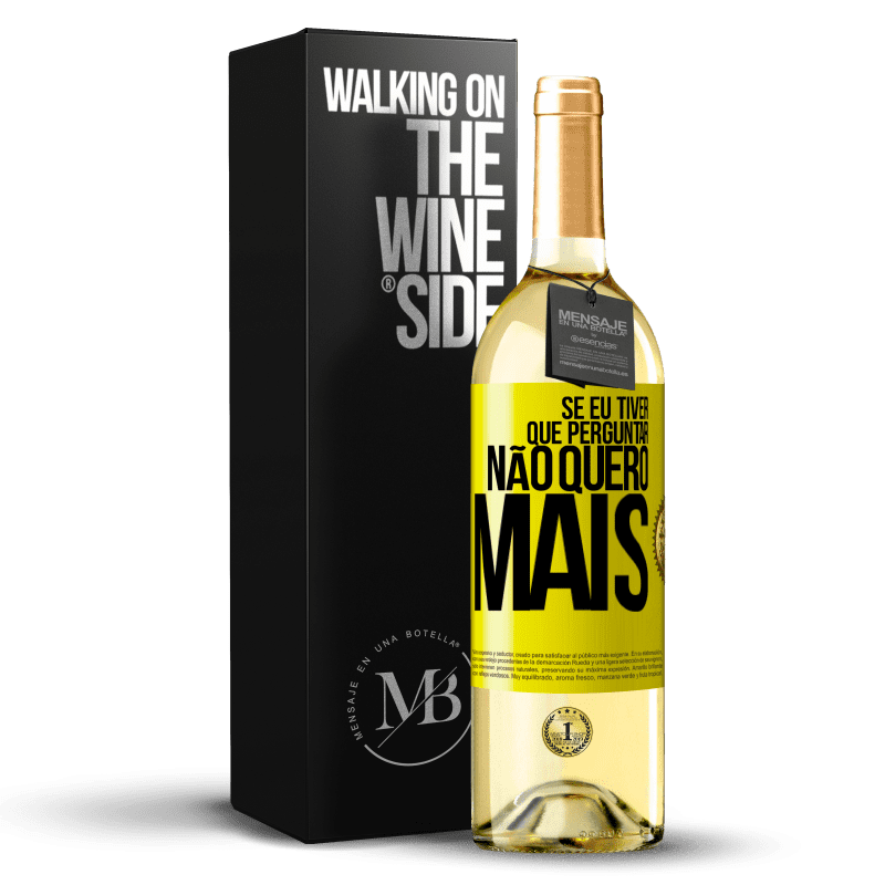 29,95 € Envio grátis | Vinho branco Edição WHITE Se eu tiver que perguntar, não quero mais Etiqueta Amarela. Etiqueta personalizável Vinho jovem Colheita 2024 Verdejo