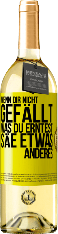 29,95 € Kostenloser Versand | Weißwein WHITE Ausgabe Wenn dir nicht gefällt, was du erntest, säe etwas anderes Gelbes Etikett. Anpassbares Etikett Junger Wein Ernte 2025 Verdejo