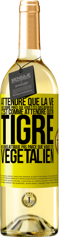 29,95 € Envoi gratuit | Vin blanc Édition WHITE Attendre que la vie vous sourie parce que vous êtes quelqu'un de bien c'est comme attendre qu'un tigre ne vous attaque pas parce Étiquette Jaune. Étiquette personnalisable Vin jeune Récolte 2025 Verdejo