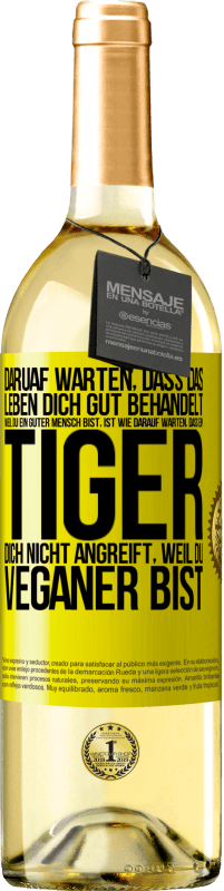 «Daruaf warten, dass das Leben dich gut behandelt, weil du ein guter Mensch bist, ist wie darauf warten, dass ein Tiger dich nich» WHITE Ausgabe