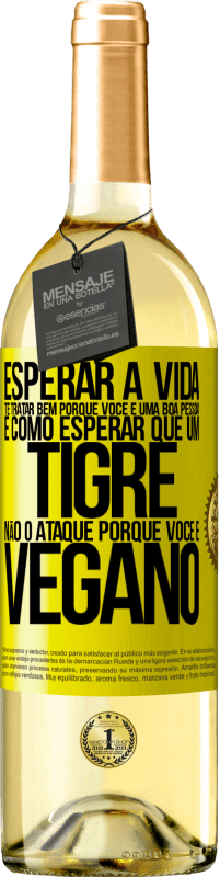 «Esperar a vida te tratar bem porque você é uma boa pessoa é como esperar que um tigre não o ataque porque você é vegano» Edição WHITE