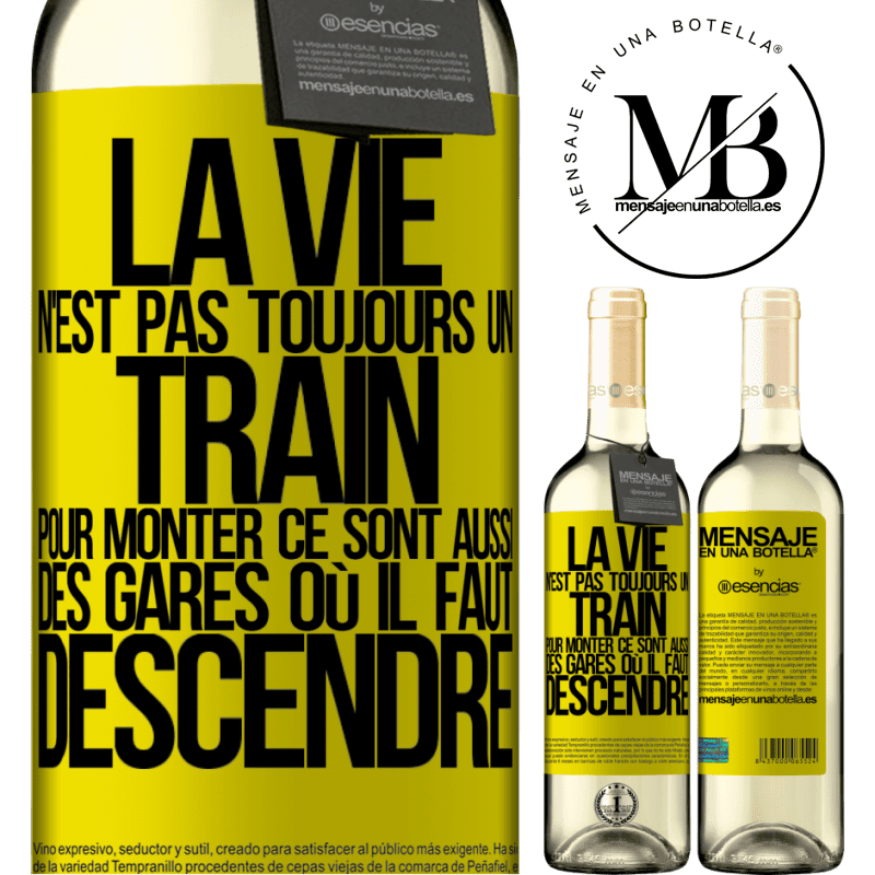 «La vie n'est pas toujours des trains où monter ce sont aussi des gares où il faut descendre» Édition WHITE