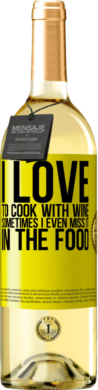 «I love to cook with wine. Sometimes I even miss it in the food» WHITE Edition
