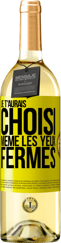 29,95 € | Vin blanc Édition WHITE Je t'aurais choisi, même les yeux fermés Étiquette Jaune. Étiquette personnalisable Vin jeune Récolte 2024 Verdejo