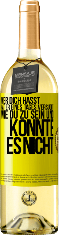 29,95 € | Weißwein WHITE Ausgabe Wer dich hasst, hat er eines Tages versucht, wie du zu sein und konnte es nicht Gelbes Etikett. Anpassbares Etikett Junger Wein Ernte 2025 Verdejo