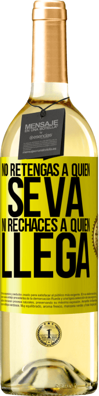«No retengas a quien se va, ni rechaces a quien llega» Edición WHITE