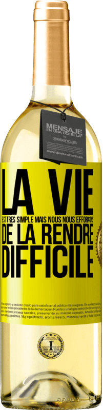 29,95 € | Vin blanc Édition WHITE La vie est très simple mais nous nous efforçons de la rendre difficile Étiquette Jaune. Étiquette personnalisable Vin jeune Récolte 2024 Verdejo