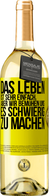 Kostenloser Versand | Weißwein WHITE Ausgabe Das Leben ist sehr einfach, aber wir bemühen uns, es schwierig zu machen Gelbes Etikett. Anpassbares Etikett Junger Wein Ernte 2023 Verdejo