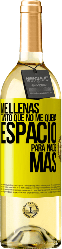 29,95 € | Vino Blanco Edición WHITE Me llenas tanto que no me queda espacio para nadie más Etiqueta Amarilla. Etiqueta personalizable Vino joven Cosecha 2025 Verdejo