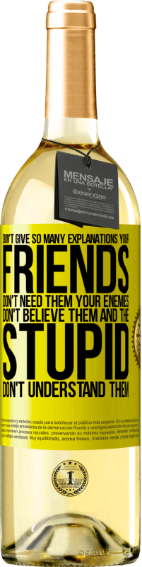 «Don't give so many explanations. Your friends don't need them, your enemies don't believe them, and the stupid don't» WHITE Edition