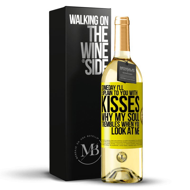 29,95 € Free Shipping | White Wine WHITE Edition Someday I'll explain to you with kisses why my soul trembles when you look at me Yellow Label. Customizable label Young wine Harvest 2025 Verdejo