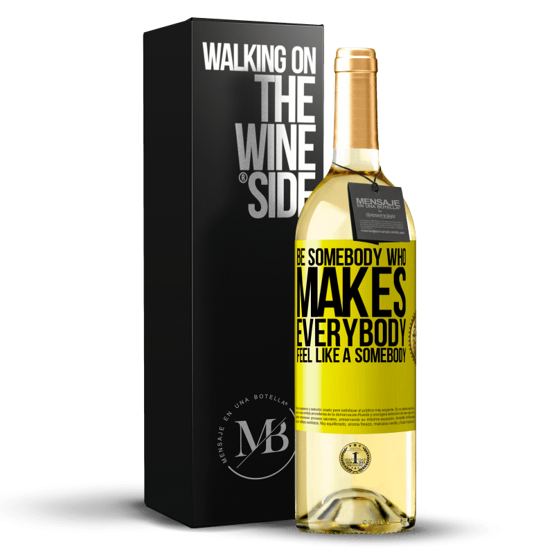 29,95 € Free Shipping | White Wine WHITE Edition Be somebody who makes everybody feel like a somebody Yellow Label. Customizable label Young wine Harvest 2023 Verdejo