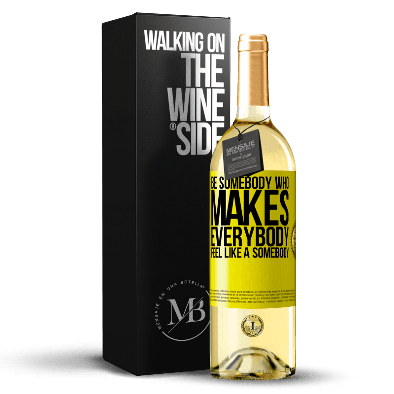 29,95 € Envoi gratuit | Vin blanc Édition WHITE Be somebody who makes everybody feel like a somebody Étiquette Jaune. Étiquette personnalisable Vin jeune Récolte 2024 Verdejo