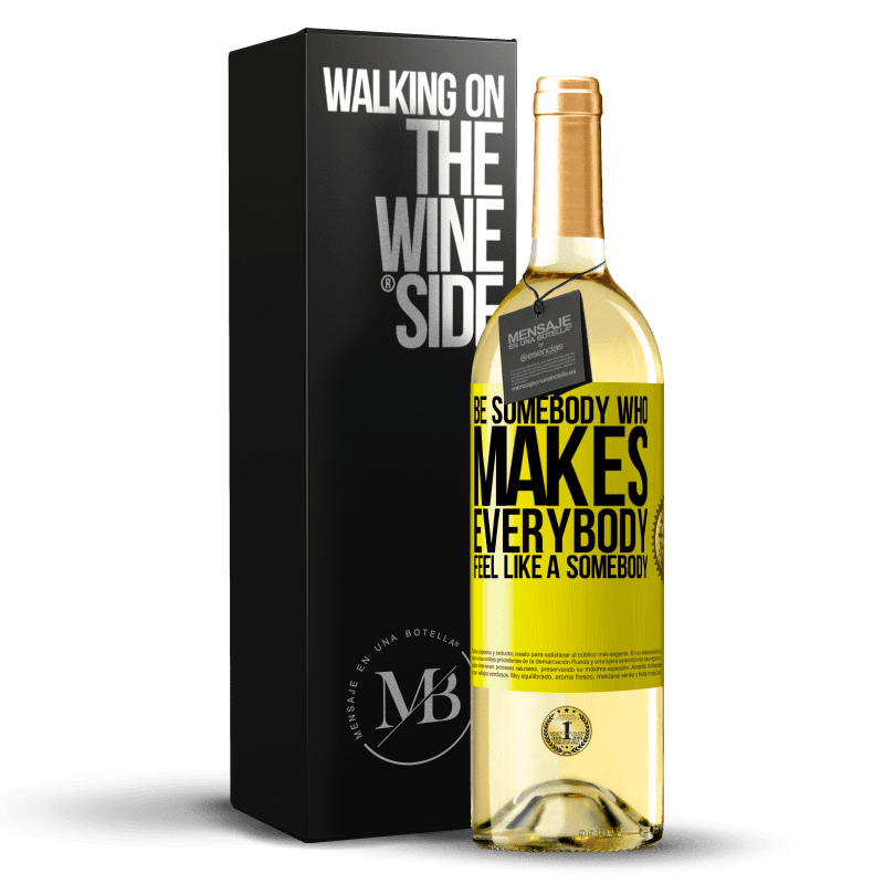 29,95 € Envoi gratuit | Vin blanc Édition WHITE Be somebody who makes everybody feel like a somebody Étiquette Jaune. Étiquette personnalisable Vin jeune Récolte 2025 Verdejo