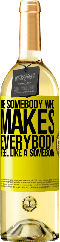 «Be somebody who makes everybody feel like a somebody» Edición WHITE