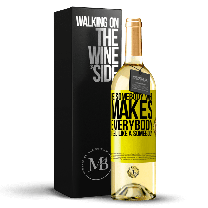 29,95 € Envío gratis | Vino Blanco Edición WHITE Be somebody who makes everybody feel like a somebody Etiqueta Amarilla. Etiqueta personalizable Vino joven Cosecha 2024 Verdejo