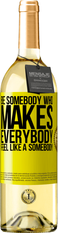 «Be somebody who makes everybody feel like a somebody» Edizione WHITE