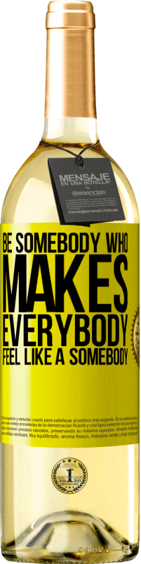 «Be somebody who makes everybody feel like a somebody» Edição WHITE