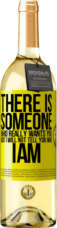 29,95 € Бесплатная доставка | Белое вино Издание WHITE Есть кто-то, кто действительно хочет тебя, но я не скажу, кто я Желтая этикетка. Настраиваемая этикетка Молодое вино Урожай 2025 Verdejo