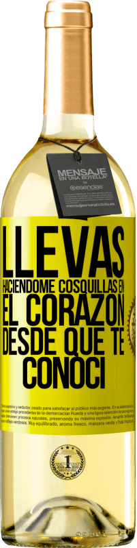 29,95 € | Vino Blanco Edición WHITE Llevas haciéndome cosquillas en el corazón desde que te conocí Etiqueta Amarilla. Etiqueta personalizable Vino joven Cosecha 2024 Verdejo