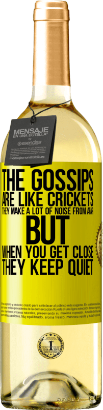 29,95 € | White Wine WHITE Edition The gossips are like crickets, they make a lot of noise from afar, but when you get close they keep quiet Yellow Label. Customizable label Young wine Harvest 2025 Verdejo