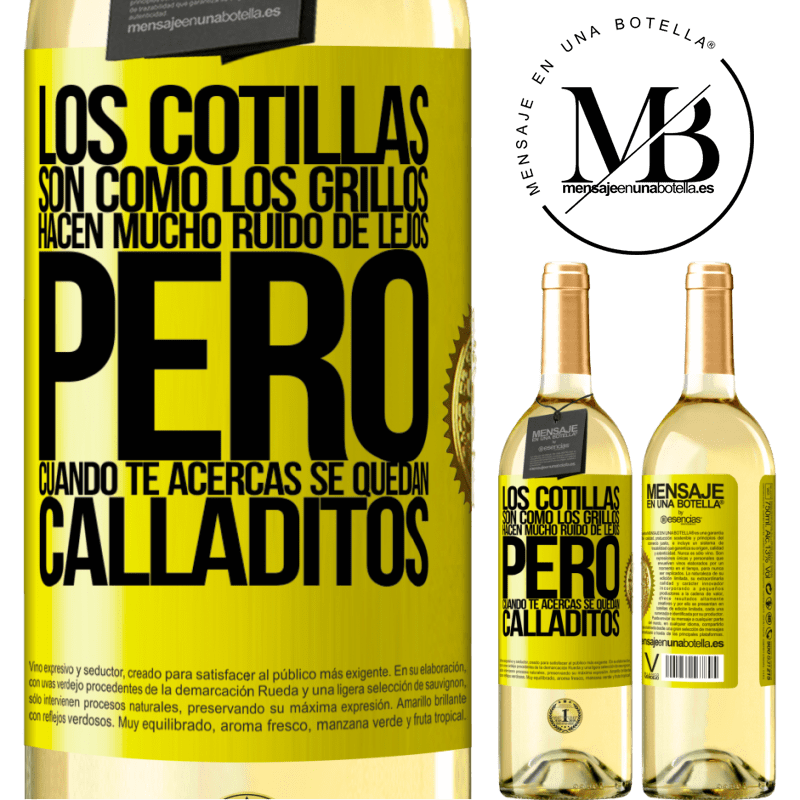 29,95 € Envoi gratuit | Vin blanc Édition WHITE Les potins sont comme des grillons, ils font beaucoup de bruit de loin, mais quand vous vous en approchez, ils se taisent Étiquette Jaune. Étiquette personnalisable Vin jeune Récolte 2022 Verdejo