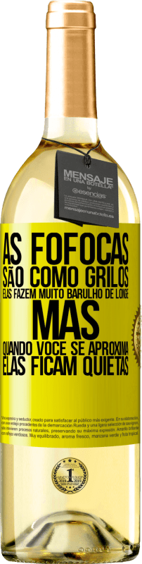 29,95 € Envio grátis | Vinho branco Edição WHITE As fofocas são como grilos, elas fazem muito barulho de longe, mas quando você se aproxima, elas ficam quietas Etiqueta Amarela. Etiqueta personalizável Vinho jovem Colheita 2023 Verdejo