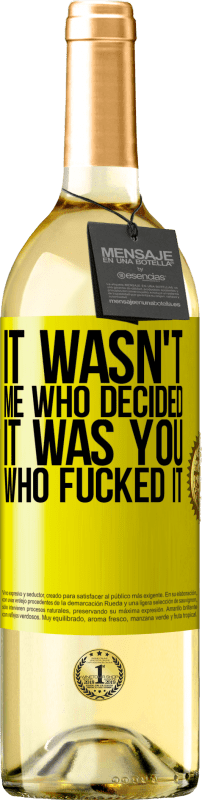 29,95 € | White Wine WHITE Edition It wasn't me who decided, it was you who fucked it Yellow Label. Customizable label Young wine Harvest 2024 Verdejo