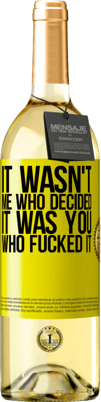 29,95 € | White Wine WHITE Edition It wasn't me who decided, it was you who fucked it Yellow Label. Customizable label Young wine Harvest 2025 Verdejo