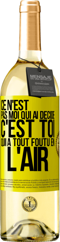 «Ce n'est pas moi qui ai décidé, c'est toi qui a tout foutu en l'air» Édition WHITE